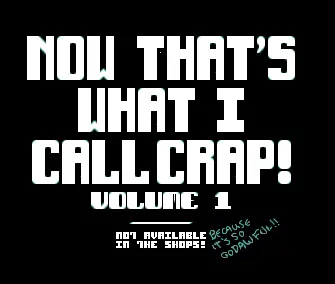 Now That's What I Call Crap